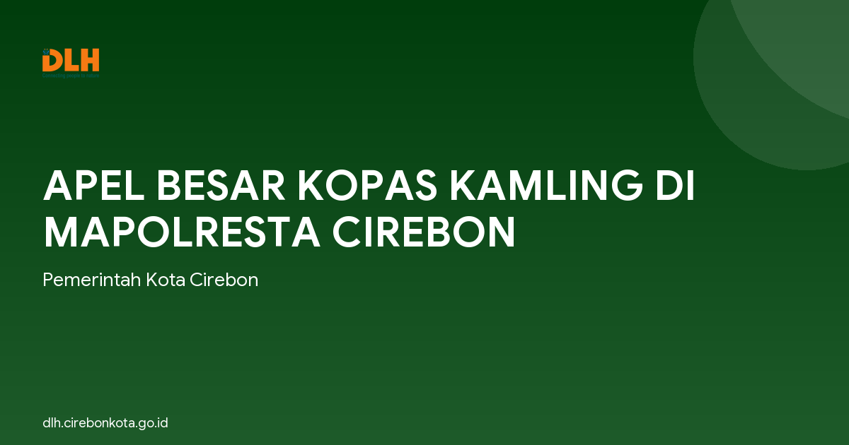 APEL BESAR KOPAS KAMLING DI MAPOLRESTA CIREBON