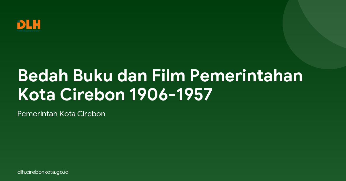 Bedah Buku dan Film Pemerintahan Kota Cirebon 1906-1957