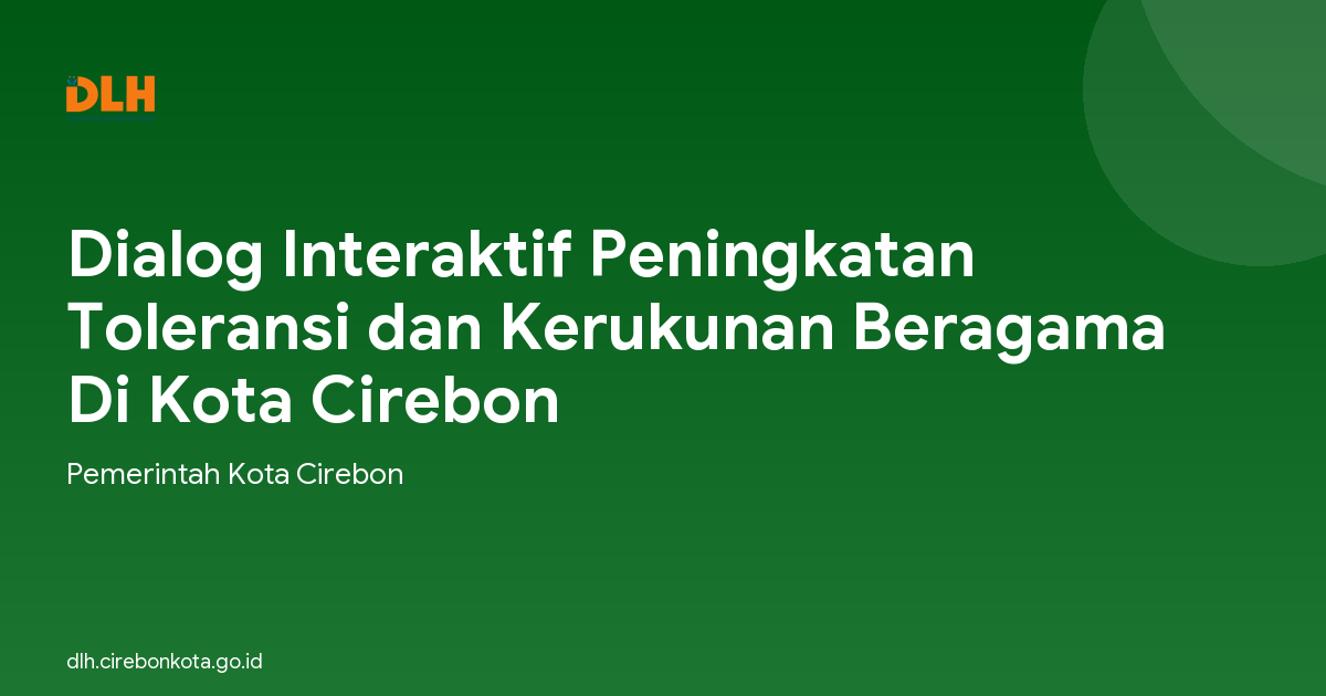 Dialog Interaktif Peningkatan Toleransi dan Kerukunan Beragama Di Kota Cirebon