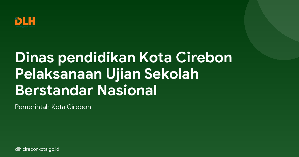 Dinas pendidikan Kota Cirebon Pelaksanaan Ujian Sekolah Berstandar Nasional