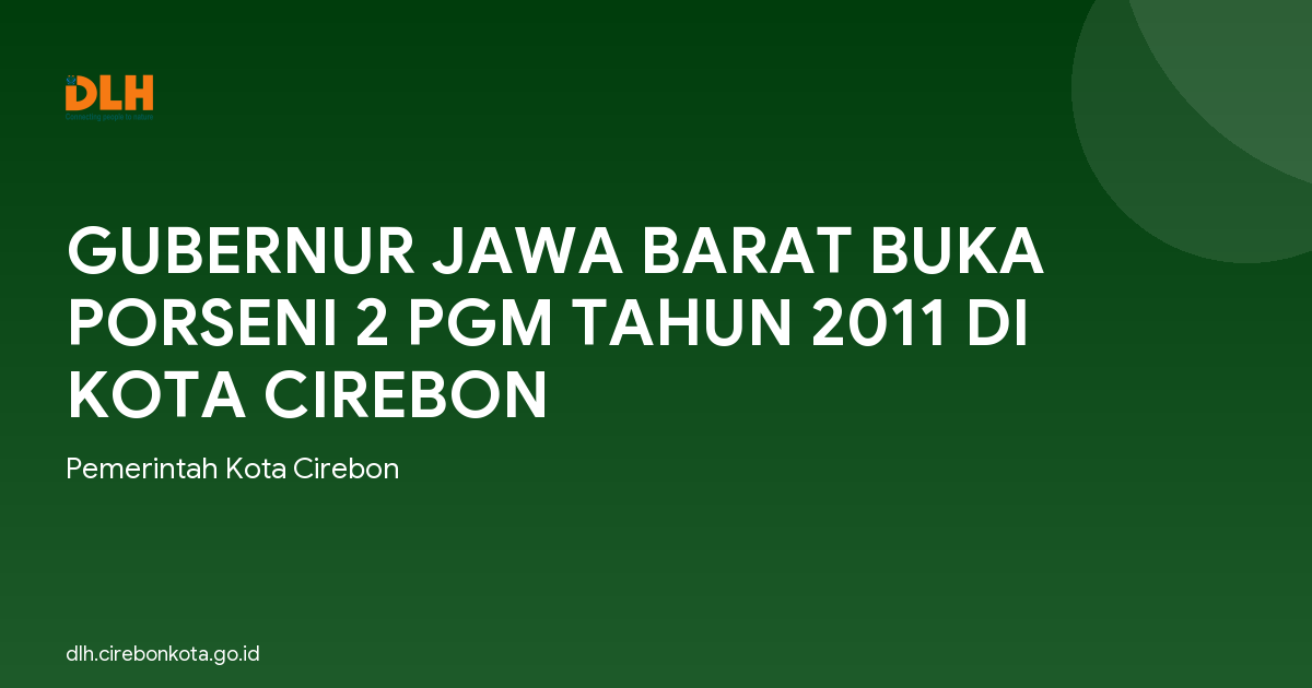 GUBERNUR JAWA BARAT BUKA PORSENI 2 PGM TAHUN 2011 DI KOTA CIREBON