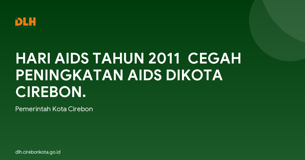 HARI AIDS TAHUN 2011  CEGAH PENINGKATAN AIDS DIKOTA CIREBON.