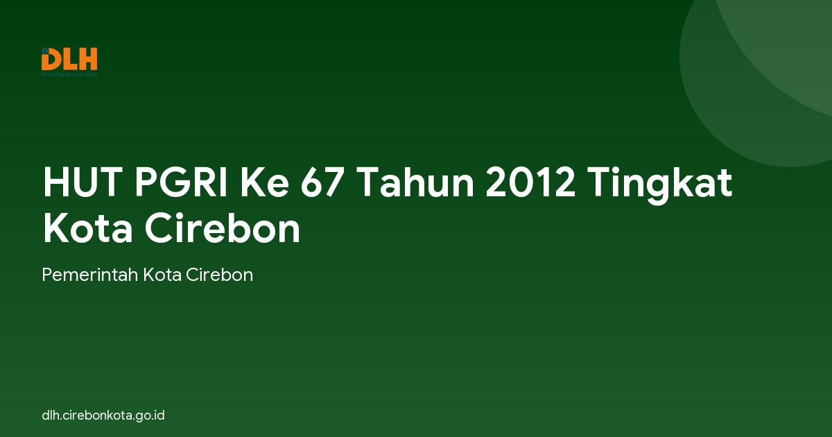 HUT PGRI Ke 67 Tahun 2012 Tingkat Kota Cirebon