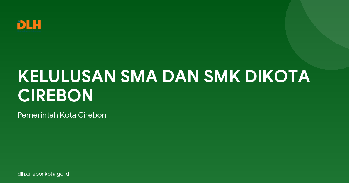 KELULUSAN SMA DAN SMK DIKOTA CIREBON
