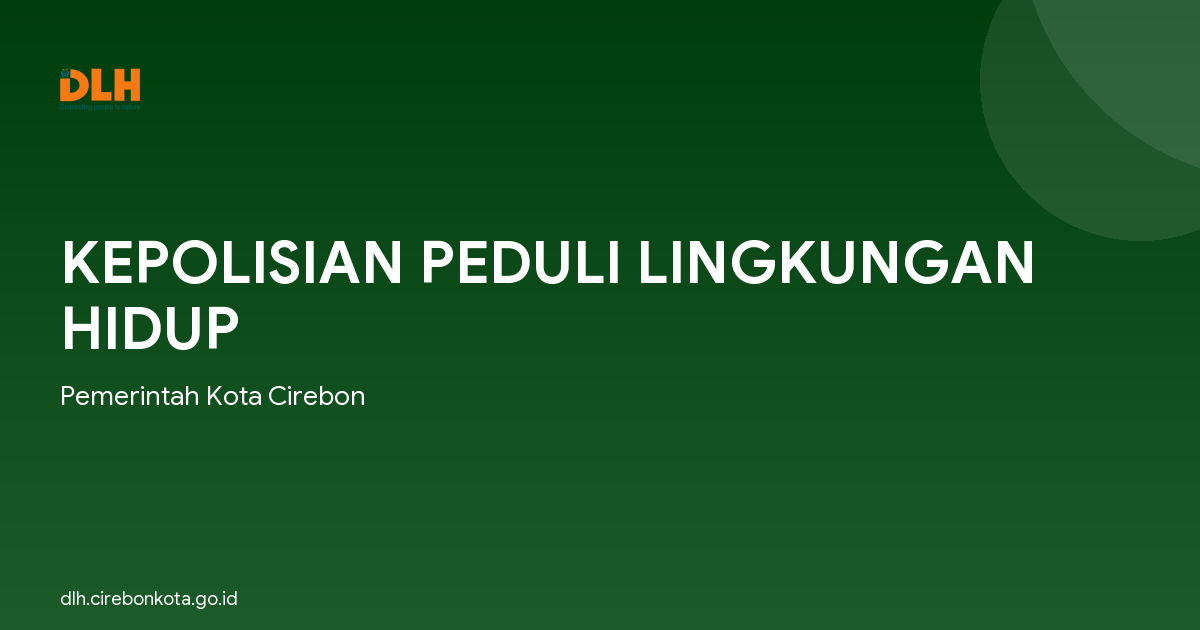 KEPOLISIAN PEDULI LINGKUNGAN HIDUP