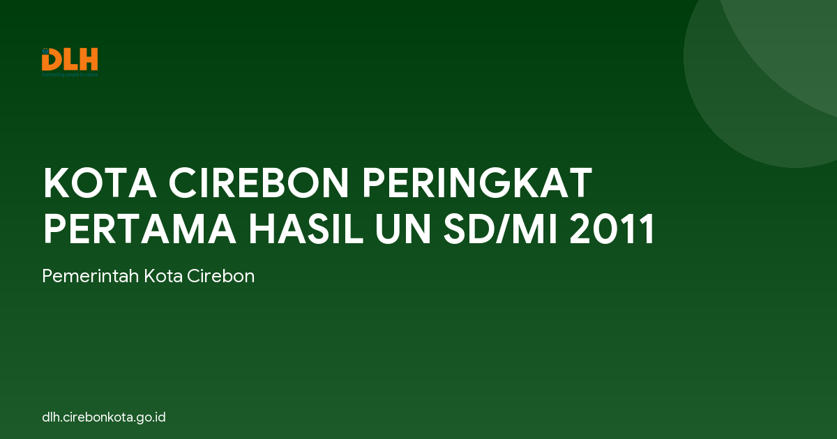 KOTA CIREBON PERINGKAT PERTAMA HASIL UN SD/MI 2011