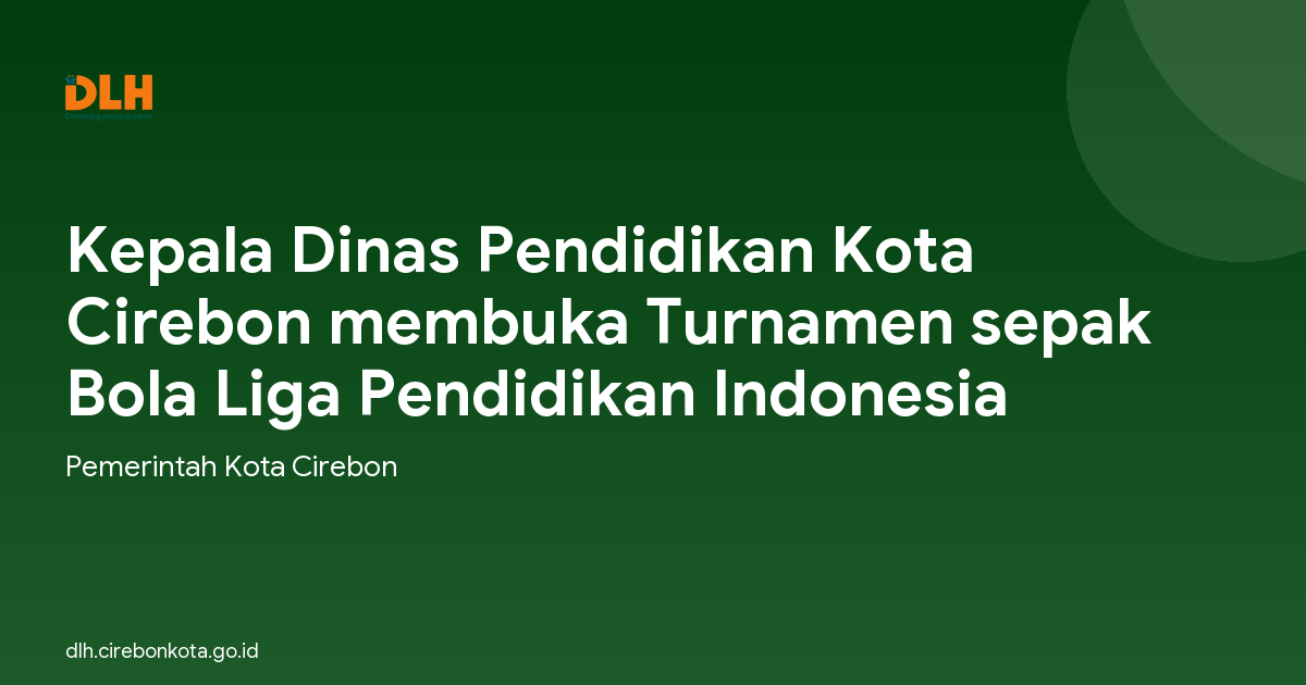 Kepala Dinas Pendidikan Kota Cirebon membuka Turnamen sepak Bola Liga Pendidikan Indonesia