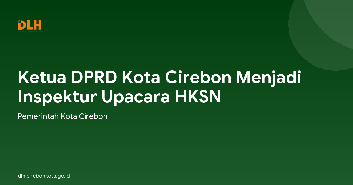 Ketua DPRD Kota Cirebon Menjadi Inspektur Upacara HKSN