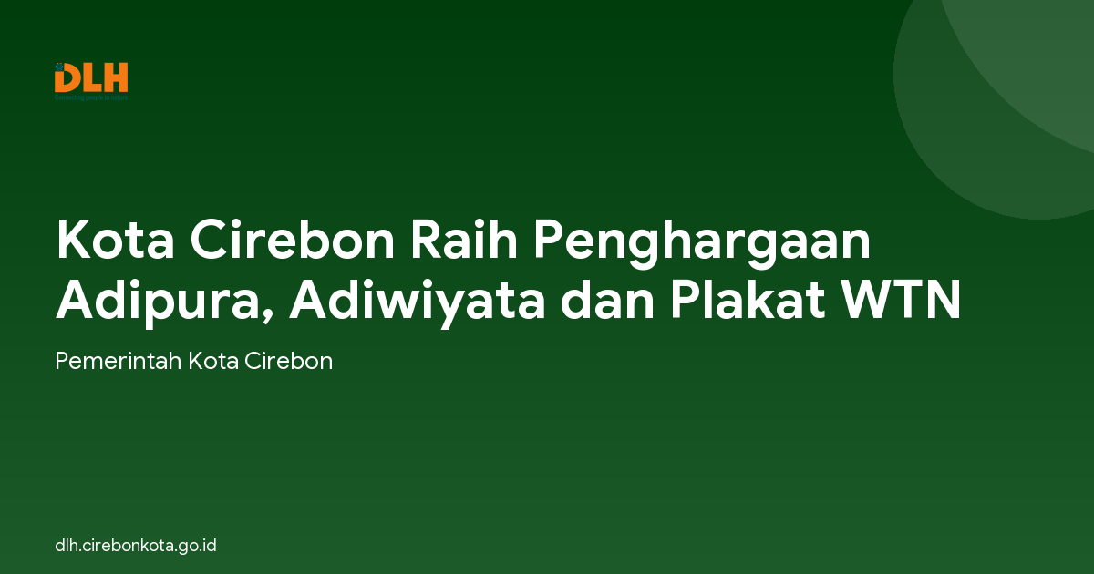 Kota Cirebon Raih Penghargaan Adipura, Adiwiyata dan Plakat WTN