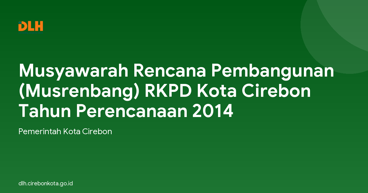 Musyawarah Rencana Pembangunan (Musrenbang) RKPD Kota Cirebon Tahun Perencanaan 2014