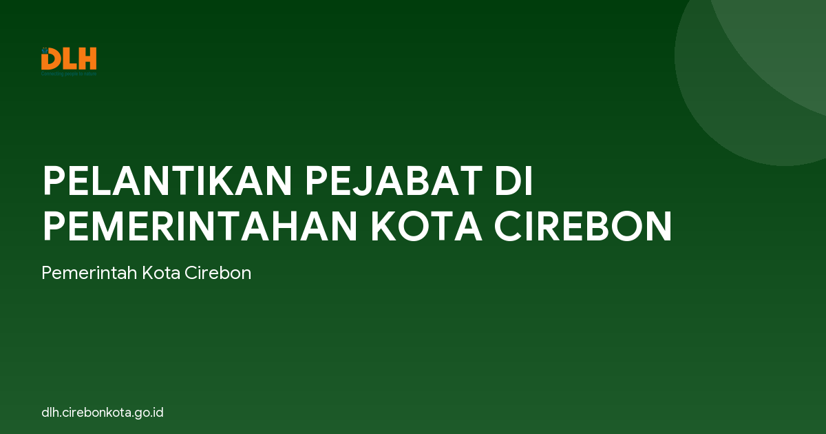 PELANTIKAN PEJABAT DI PEMERINTAHAN KOTA CIREBON