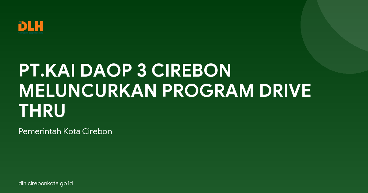 PT.KAI DAOP 3 CIREBON MELUNCURKAN PROGRAM DRIVE THRU