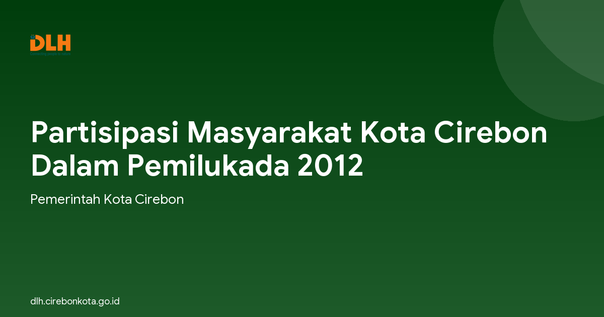 Partisipasi Masyarakat Kota Cirebon Dalam Pemilukada 2012