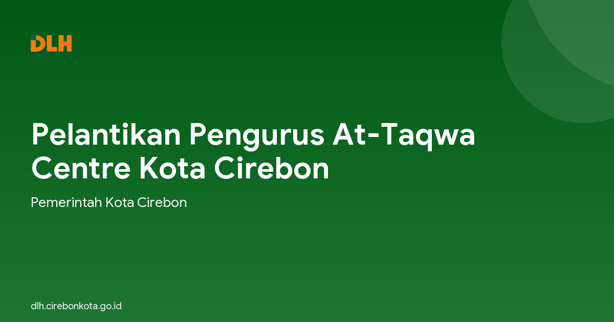 Pelantikan Pengurus At-Taqwa Centre Kota Cirebon