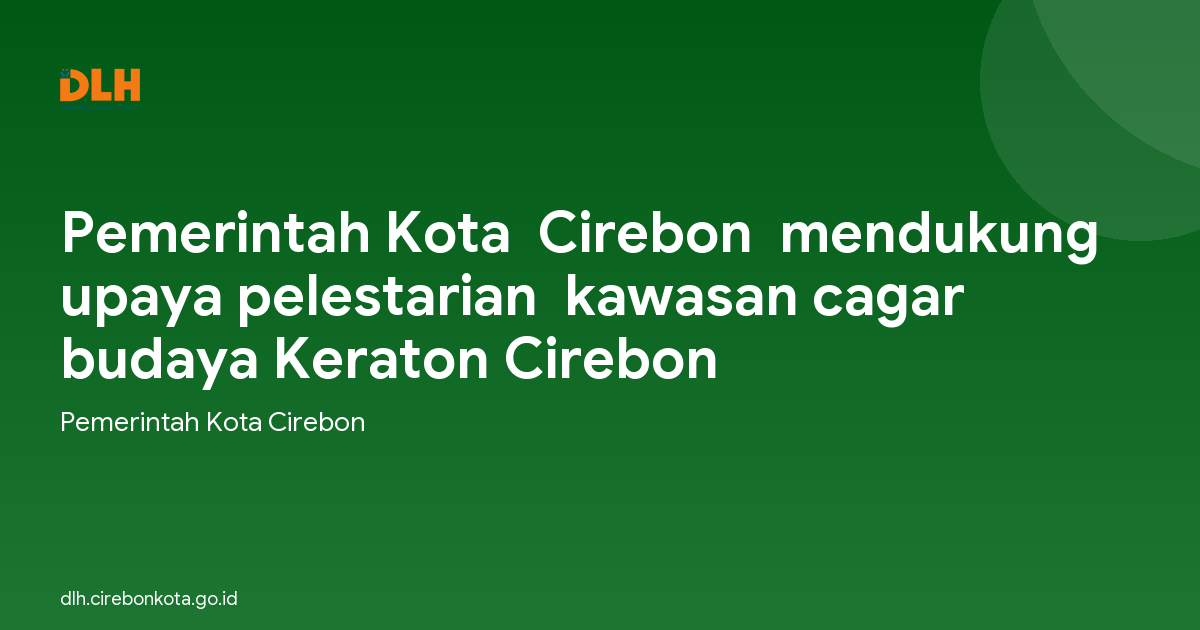Pemerintah Kota  Cirebon  mendukung upaya pelestarian  kawasan cagar budaya Keraton Cirebon