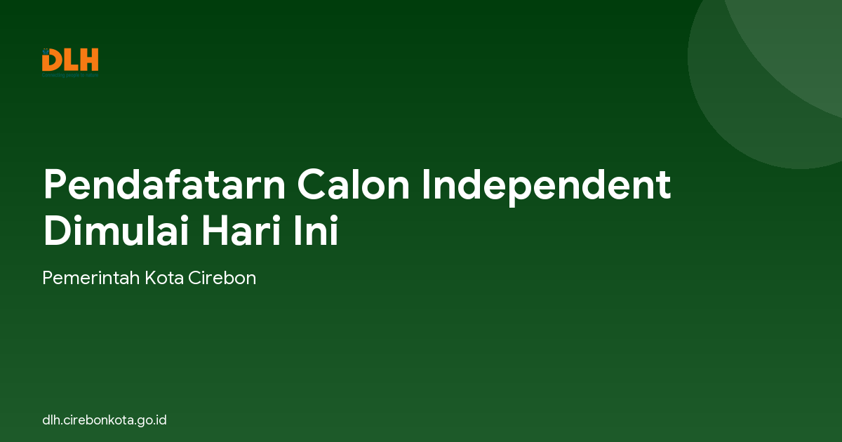 Pendafatarn Calon Independent Dimulai Hari Ini