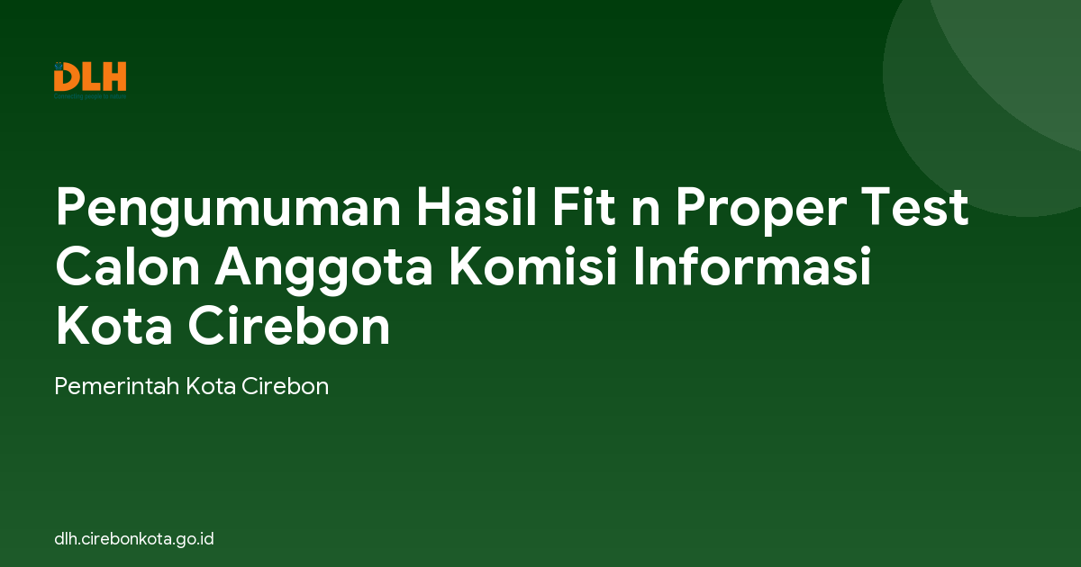 Pengumuman Hasil Fit n Proper Test Calon Anggota Komisi Informasi Kota Cirebon