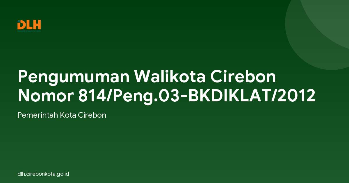 Pengumuman Walikota Cirebon Nomor 814/Peng.03-BKDIKLAT/2012