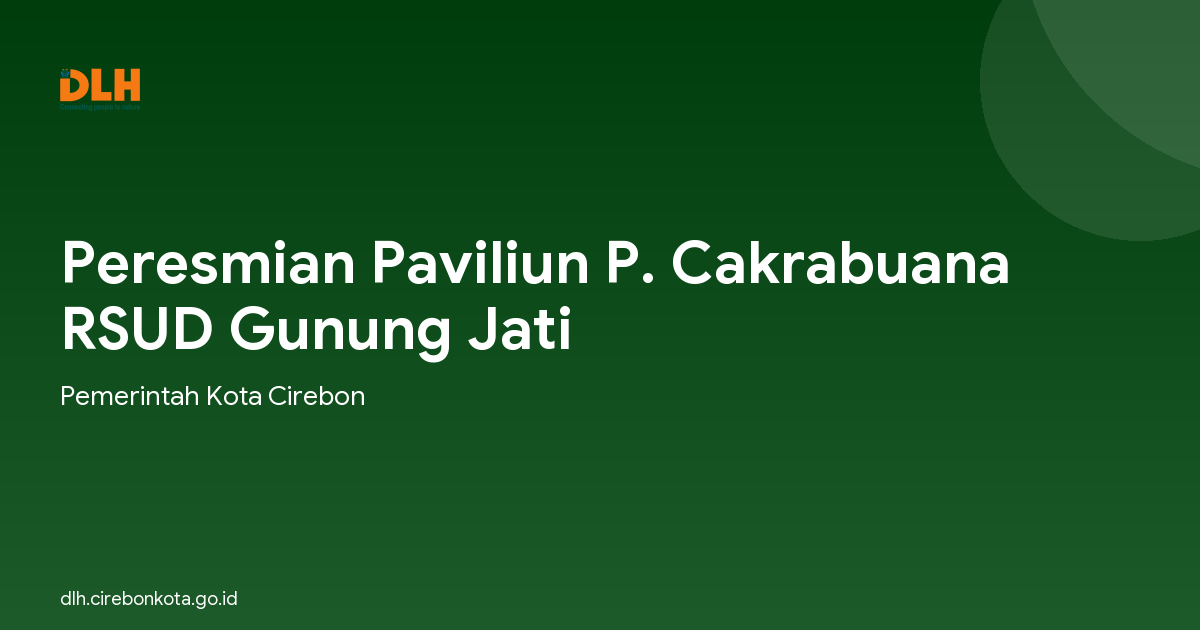 Peresmian Paviliun P. Cakrabuana RSUD Gunung Jati