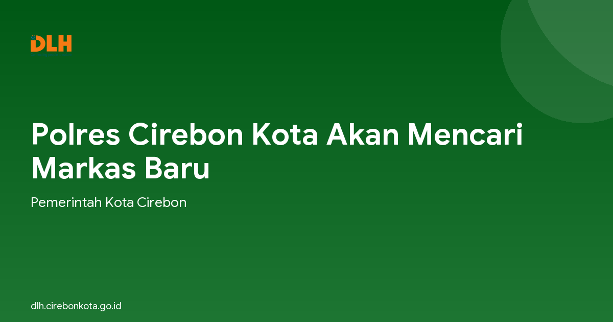 Polres Cirebon Kota Akan Mencari Markas Baru