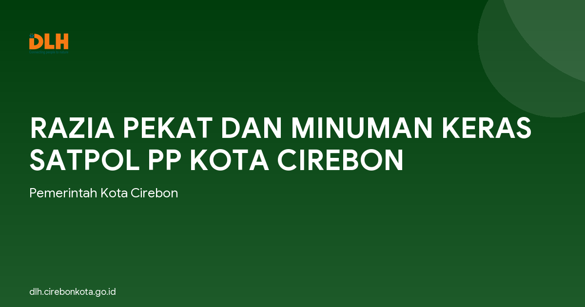 RAZIA PEKAT DAN MINUMAN KERAS SATPOL PP KOTA CIREBON