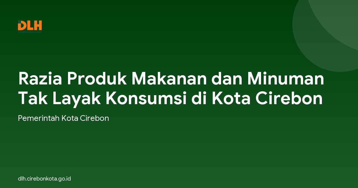 Razia Produk Makanan dan Minuman Tak Layak Konsumsi di Kota Cirebon
