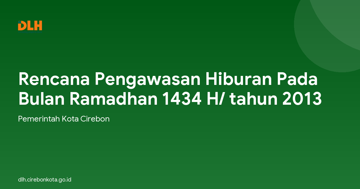 Rencana Pengawasan Hiburan Pada Bulan Ramadhan 1434 H/ tahun 2013