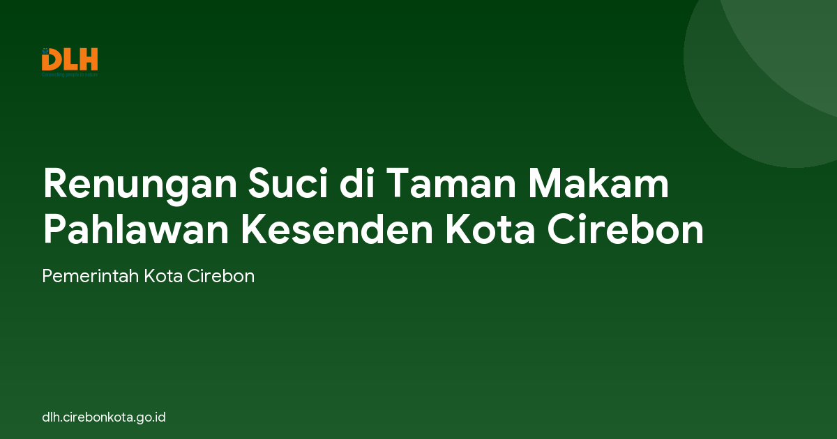 Renungan Suci di Taman Makam Pahlawan Kesenden Kota Cirebon