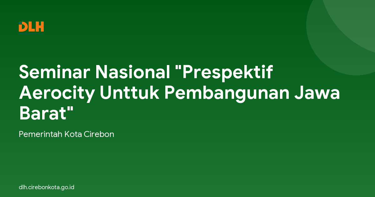 Seminar Nasional "Prespektif Aerocity Unttuk Pembangunan Jawa Barat"