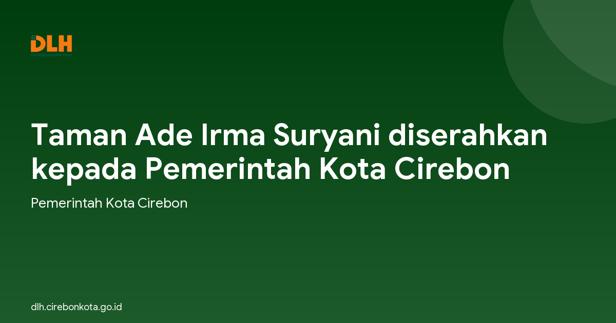 Taman Ade Irma Suryani diserahkan kepada Pemerintah Kota Cirebon
