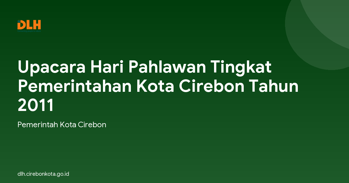 Upacara Hari Pahlawan Tingkat Pemerintahan Kota Cirebon Tahun 2011