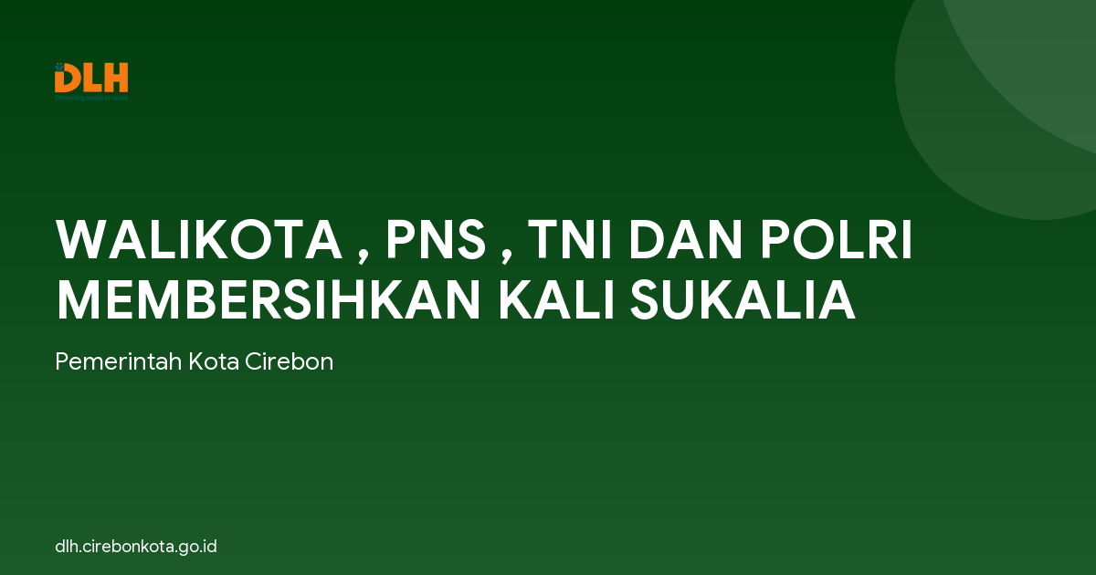 WALIKOTA , PNS , TNI DAN POLRI MEMBERSIHKAN KALI SUKALIA