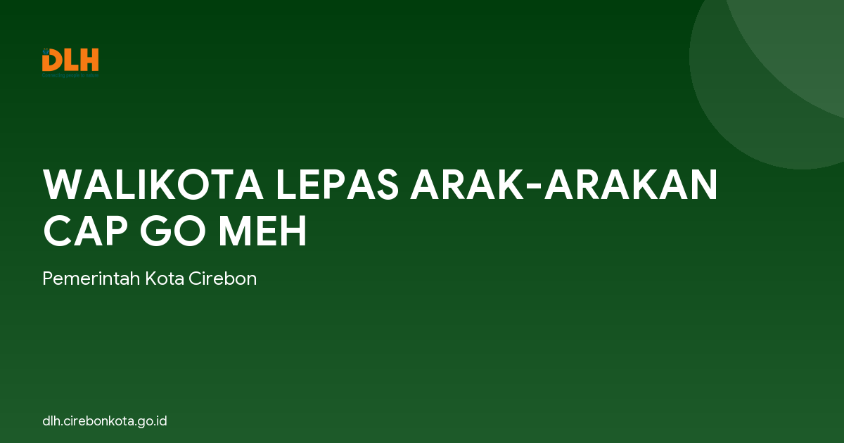 WALIKOTA LEPAS ARAK-ARAKAN CAP GO MEH