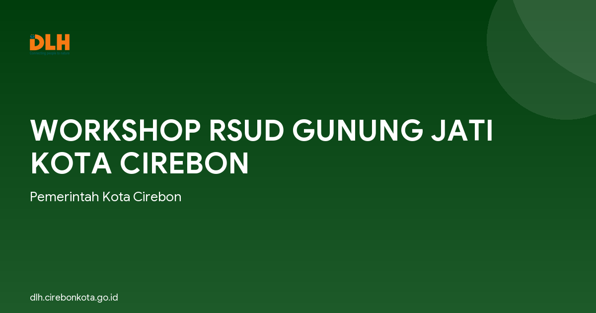 WORKSHOP RSUD GUNUNG JATI KOTA CIREBON