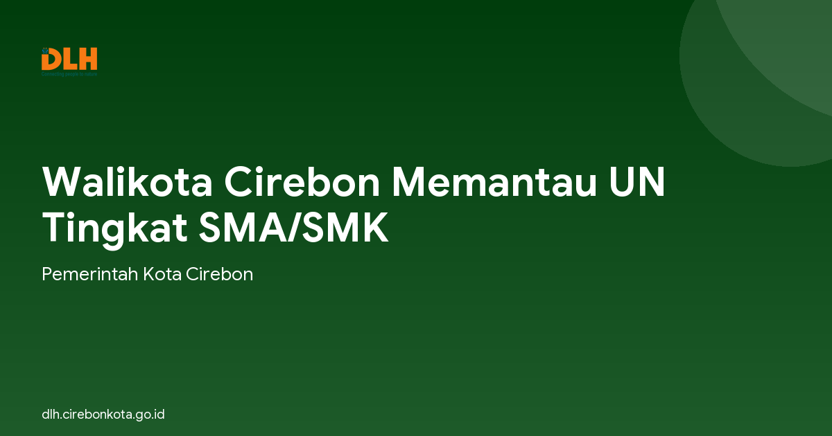 Walikota Cirebon Memantau UN Tingkat SMA/SMK