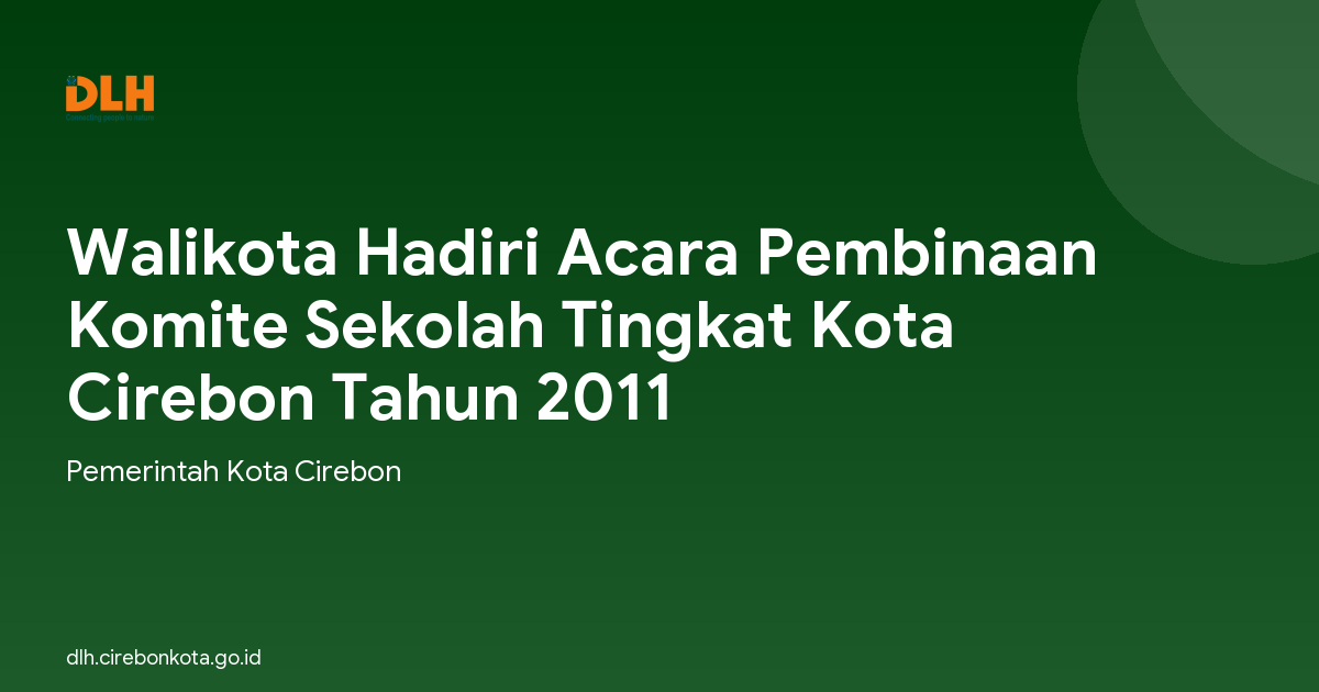 Walikota Hadiri Acara Pembinaan Komite Sekolah Tingkat Kota Cirebon Tahun 2011