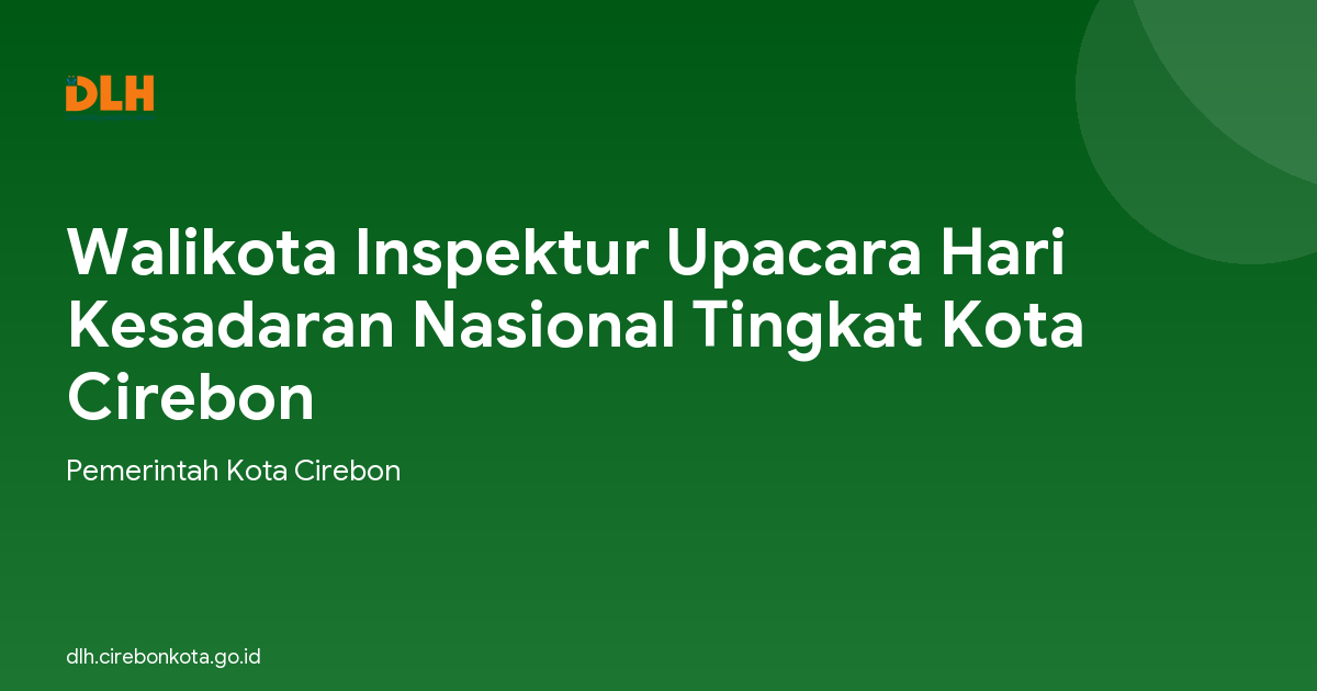 Walikota Inspektur Upacara Hari Kesadaran Nasional Tingkat Kota Cirebon