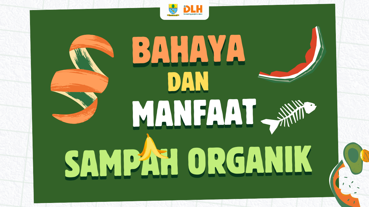 Bahaya dan Manfaat Sampah Organik